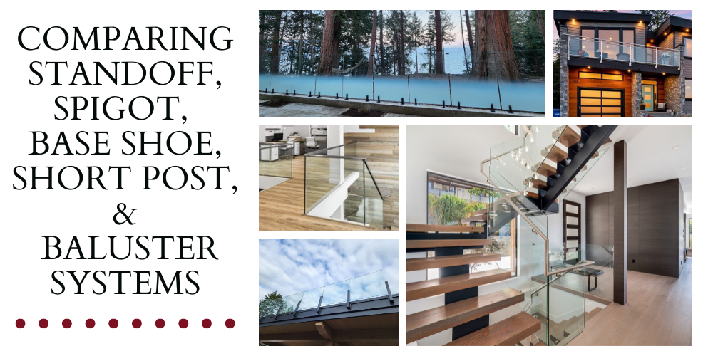 Collage of photos depicting different glass railing hardware systems. Text on the side reads comparing standoff, spigot, base shoe, short post, & baluster systmes 