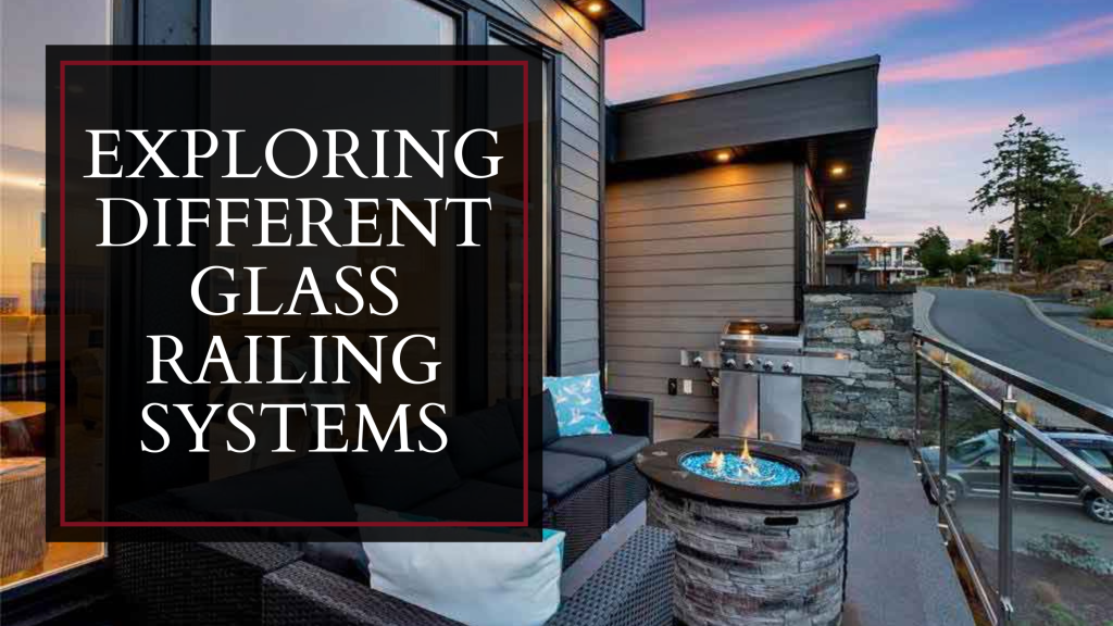 deck with glass railing and nice seating area at sunset. Text on top of image reads exploring different glass railing systems
